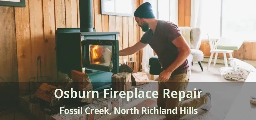 Osburn Fireplace Repair Fossil Creek, North Richland Hills - TX