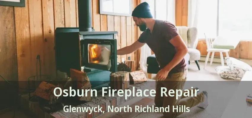 Osburn Fireplace Repair Glenwyck, North Richland Hills - TX