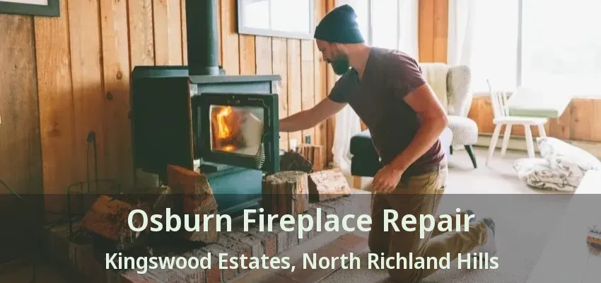 Osburn Fireplace Repair Kingswood Estates, North Richland Hills - TX