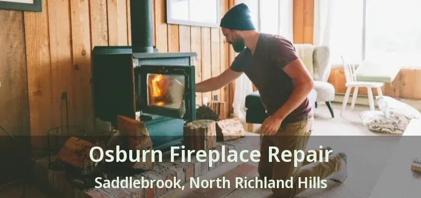 Osburn Fireplace Repair Saddlebrook, North Richland Hills - TX