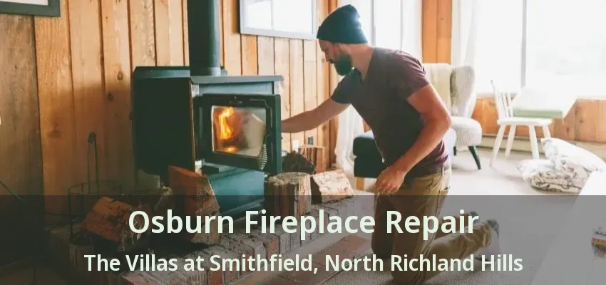 Osburn Fireplace Repair The Villas at Smithfield, North Richland Hills - TX