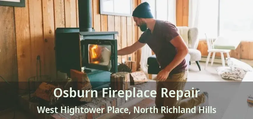 Osburn Fireplace Repair West Hightower Place, North Richland Hills - TX