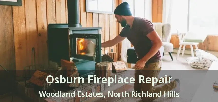 Osburn Fireplace Repair Woodland Estates, North Richland Hills - TX
