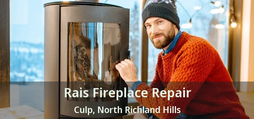 Rais Fireplace Repair Culp, North Richland Hills - TX