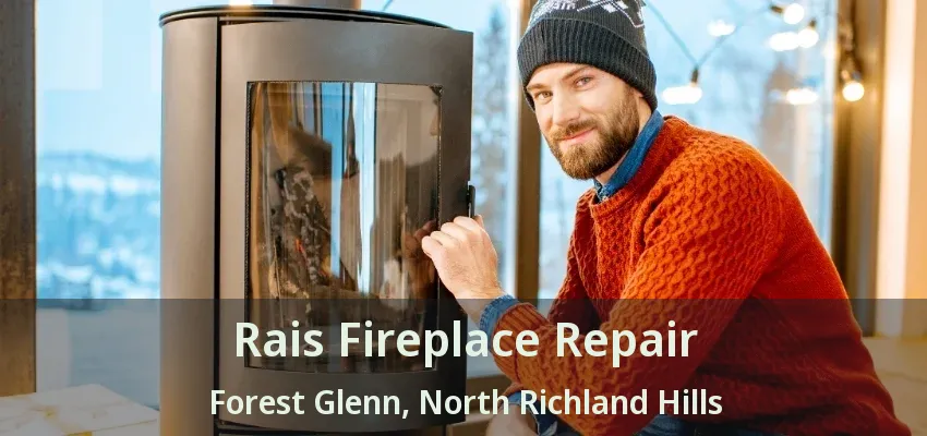 Rais Fireplace Repair Forest Glenn, North Richland Hills - TX
