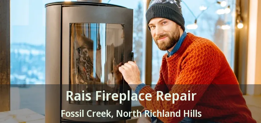 Rais Fireplace Repair Fossil Creek, North Richland Hills - TX