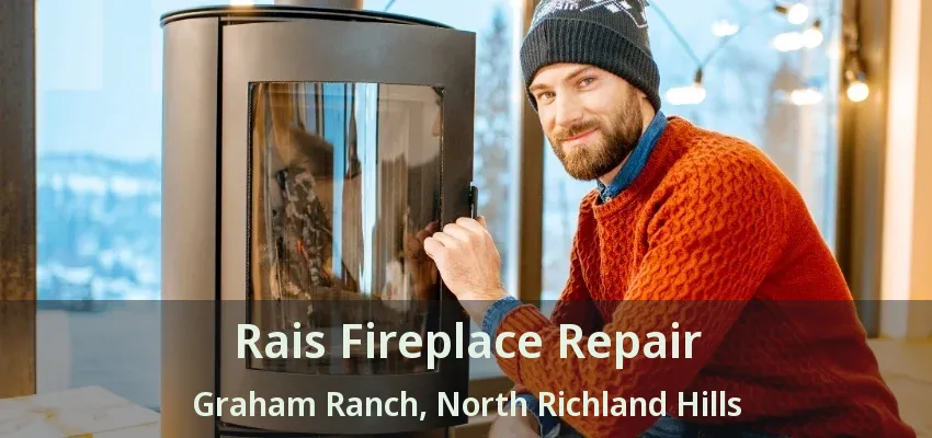Rais Fireplace Repair Graham Ranch, North Richland Hills - TX