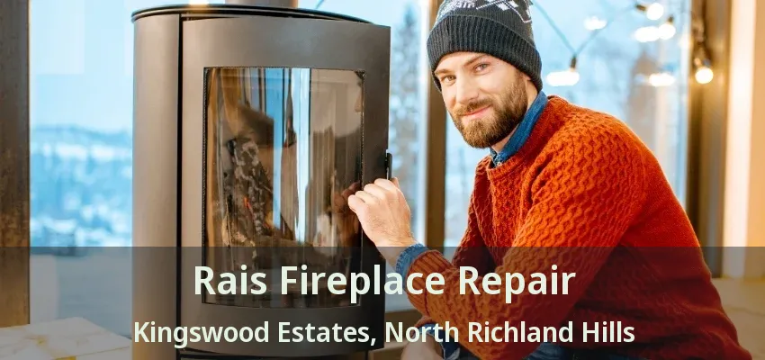 Rais Fireplace Repair Kingswood Estates, North Richland Hills - TX