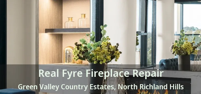 Real Fyre Fireplace Repair Green Valley Country Estates, North Richland Hills - TX