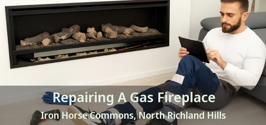 Repairing A Gas Fireplace Iron Horse Commons, North Richland Hills - TX