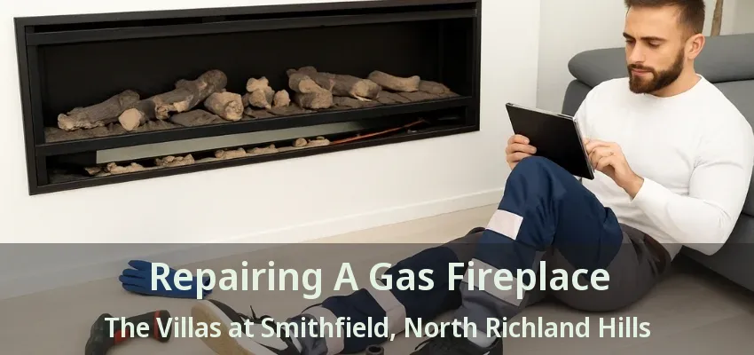 Repairing A Gas Fireplace The Villas at Smithfield, North Richland Hills - TX