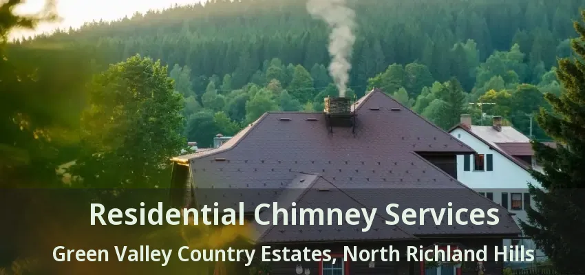 Residential Chimney Services Green Valley Country Estates, North Richland Hills - TX