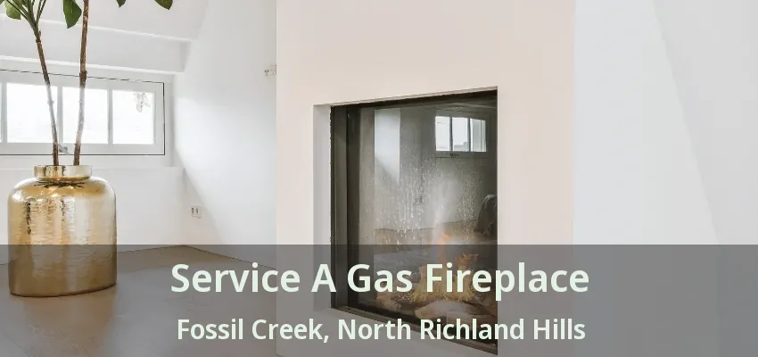 Service A Gas Fireplace Fossil Creek, North Richland Hills - TX