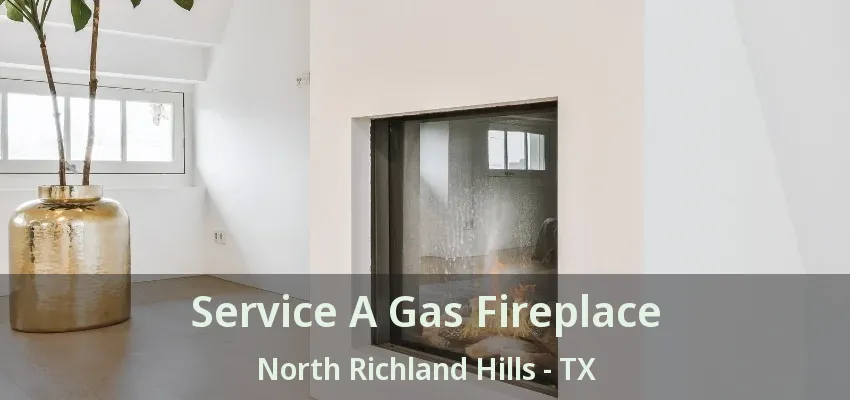 Service A Gas Fireplace North Richland Hills - TX