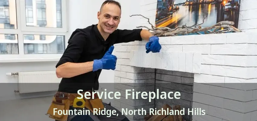 Service Fireplace Fountain Ridge, North Richland Hills - TX