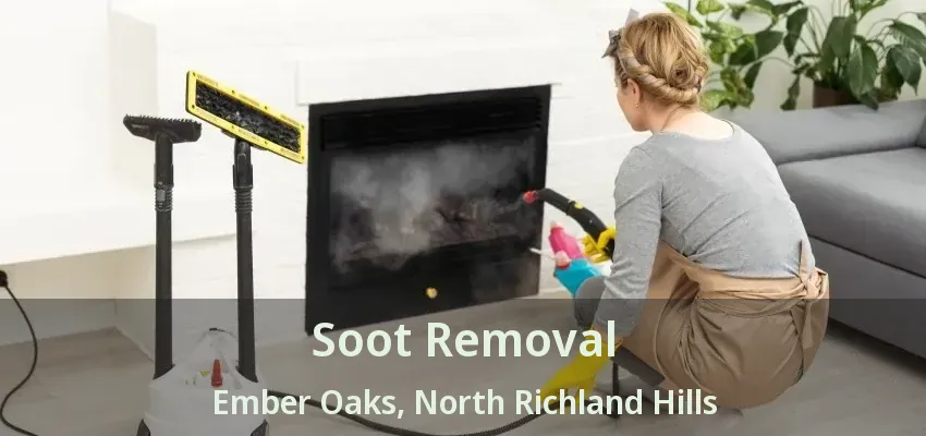 Soot Removal Ember Oaks, North Richland Hills - TX