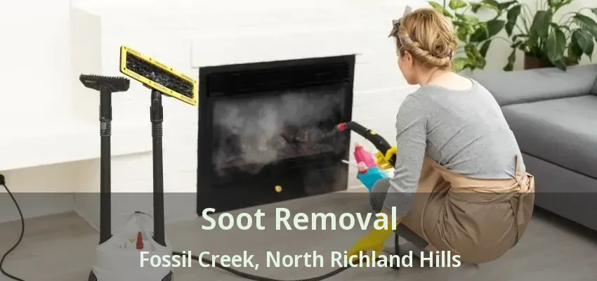 Soot Removal Fossil Creek, North Richland Hills - TX