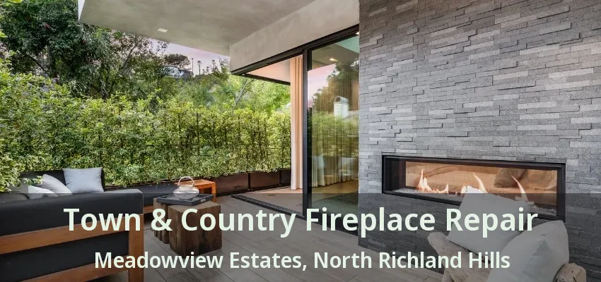 Town & Country Fireplace Repair Meadowview Estates, North Richland Hills - TX