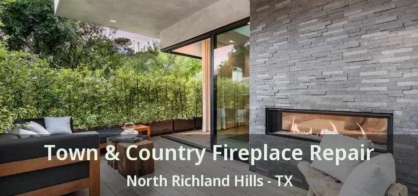 Town & Country Fireplace Repair North Richland Hills - TX