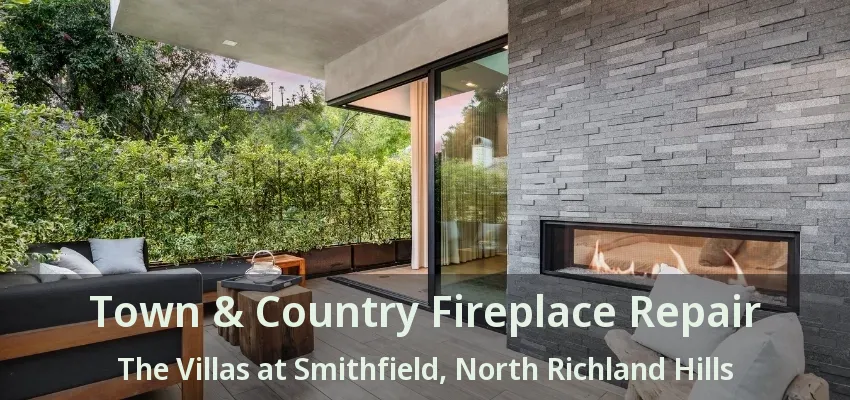 Town & Country Fireplace Repair The Villas at Smithfield, North Richland Hills - TX
