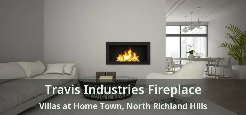 Travis Industries Fireplace Villas at Home Town, North Richland Hills - TX