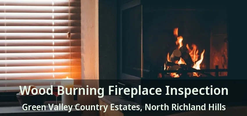 Wood Burning Fireplace Inspection Green Valley Country Estates, North Richland Hills - TX
