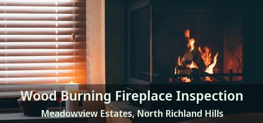 Wood Burning Fireplace Inspection Meadowview Estates, North Richland Hills - TX