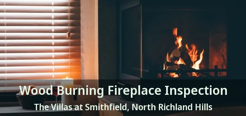 Wood Burning Fireplace Inspection The Villas at Smithfield, North Richland Hills - TX