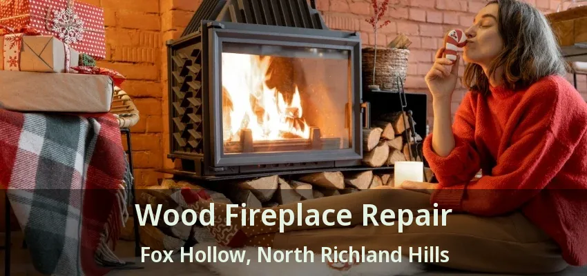 Wood Fireplace Repair Fox Hollow, North Richland Hills - TX