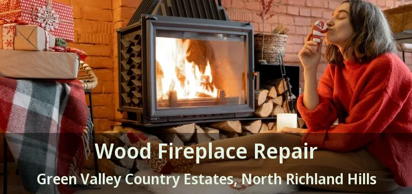 Wood Fireplace Repair Green Valley Country Estates, North Richland Hills - TX