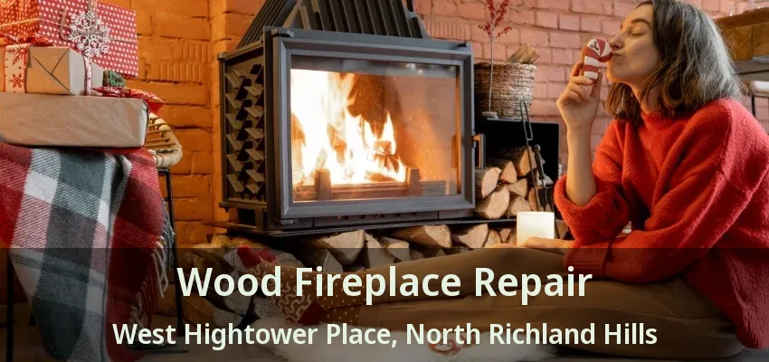 Wood Fireplace Repair West Hightower Place, North Richland Hills - TX