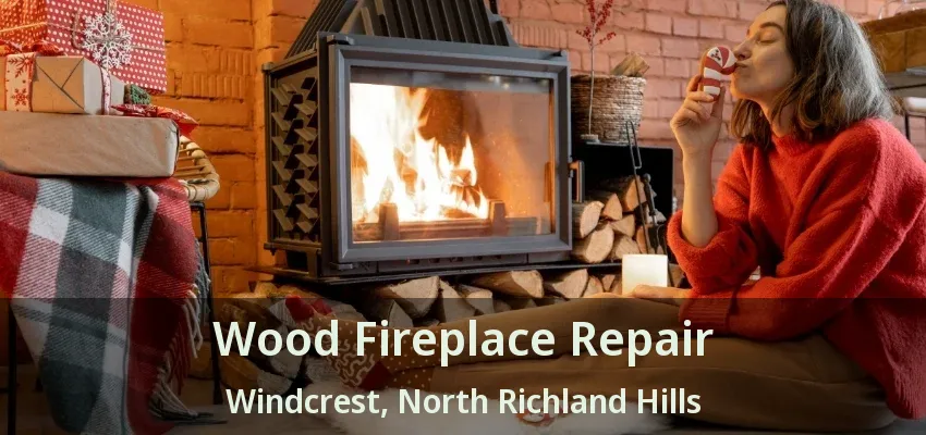 Wood Fireplace Repair Windcrest, North Richland Hills - TX