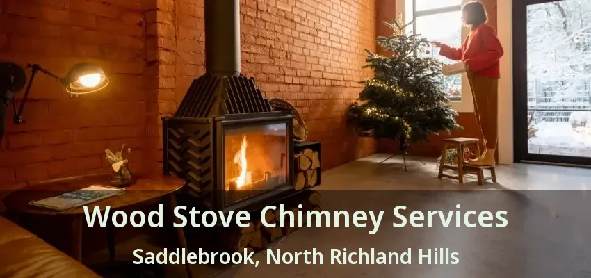 Wood Stove Chimney Services Saddlebrook, North Richland Hills - TX