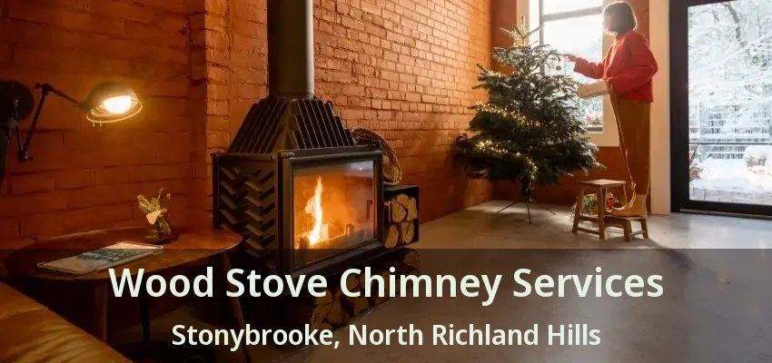 Wood Stove Chimney Services Stonybrooke, North Richland Hills - TX
